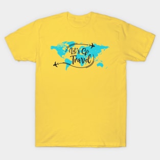 Lets Go Travel - Vacation Quotes T-Shirt